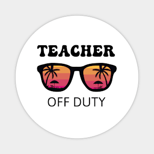 Teacher Summer Vacation Teacher Off Duty Magnet